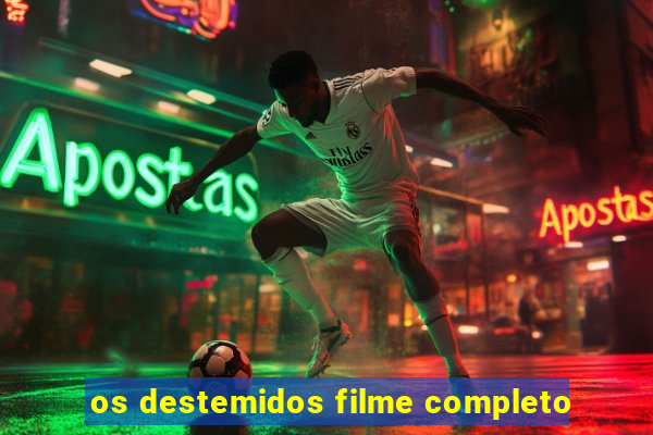 os destemidos filme completo